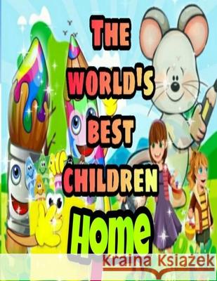 The World's Best Children: HOME: Coloring Book for Kids: Great Gift for Boys & Girls, Ages 4-8 Samuel N Howe 9798676554095 Independently Published