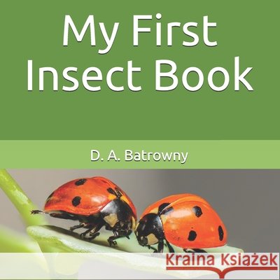 My First Insect Book Batrowny, D. a. 9798676571665 Independently Published