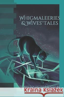 Whigmaleeries & Wives' Tales Jason Lairamore, Mike Adamson, Dawn Vogel 9798676588809