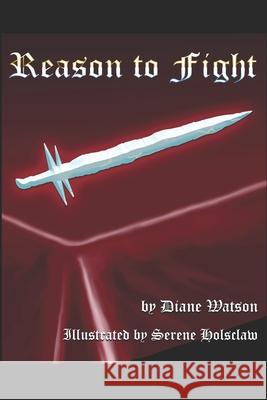 Reason to Fight Diane M Watson, Serene Holsclaw, Peggy a Rowe-Snyder 9798676629816 Independently Published