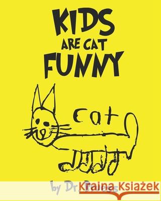 Kids are cat Funny Dr Bruess   9798676630867 Independently Published