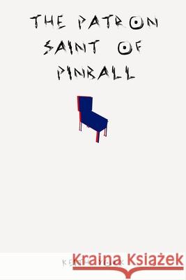 The Patron Saint of Pinball Keith York   9798676641023 Independently Published