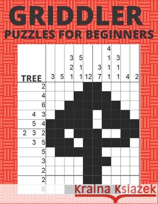 Griddler Puzzles For Beginners: Nonogram Hanjie Picross Puzzles Book Just Puzzles 9798676644369 Independently Published