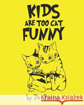 Kids are too cat Funny Dr Bruess   9798676663650 Independently Published