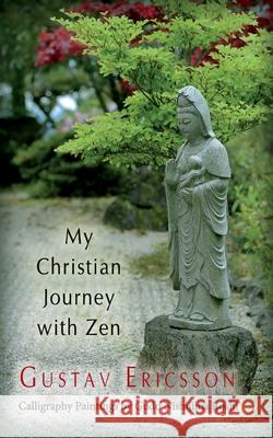 My Christian Journey with Zen Gudo Nishijima Roshi Gustav Ericsson  9798676745318 Independently Published