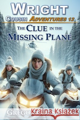 The Clue in the Missing Plane Gregory O Smith   9798676921224 Independently Published