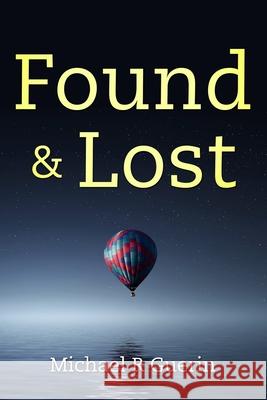 found & lost Michael R Guerin 9798676925000