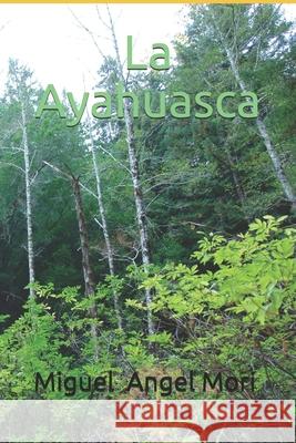 La Ayahuasca Miguel Angel Mori 9798676933494