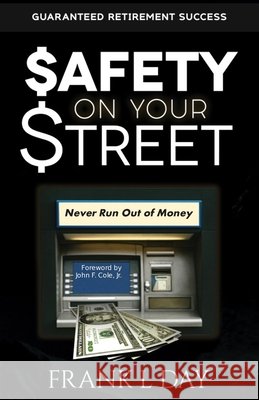 $afety on Your Street: Overcoming $ix Barrier$ to Retirement $ucce$$ Cole, John F., Jr., Day, Frank L. 9798676950194