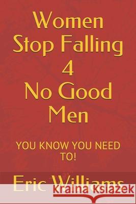 Women Stop Falling 4 No Good Men Williams Eric Williams 9798677056024 Independently published