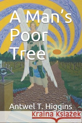 A Man's Poor Tree Lu Tien Oloiv, Antwel T Higgins 9798677218378
