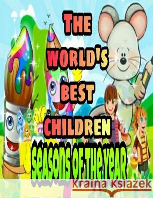 The World's Best Children: SEASONS OF THE YEAR: Coloring Book for Kids: Great Gift for Boys & Girls, Ages 4-8 Samuel N Howe 9798677220005 Independently Published