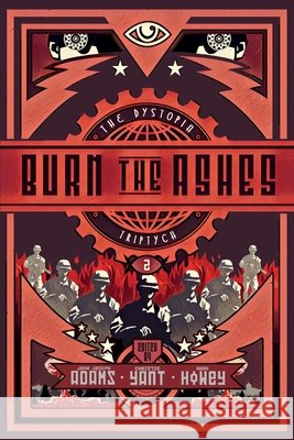 Burn the Ashes Howey, Hugh, Yant, Christie, Adams, John Joseph 9798677291012 Independently Published