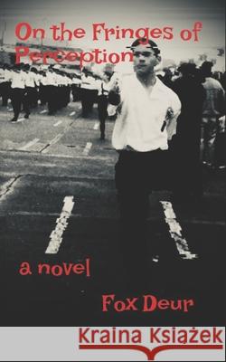 On The Fringes of Perception Fox Deur 9798677399909 Independently Published