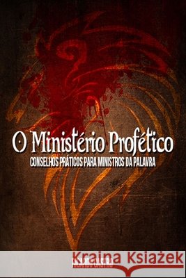 O Ministério Profético: Conselhos práticos para Ministros do Evangelho Castro, Ricardo 9798677598227