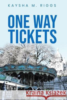One Way Tickets Kaysha Riggs 9798677672170