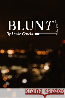Blunt: Fearless Poet Leslie Garcia 9798677718175