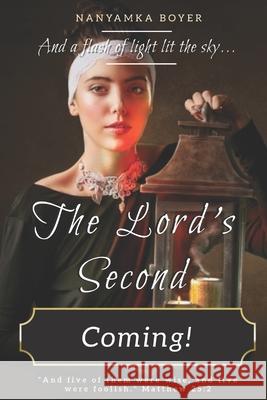 The Lord's Second Coming! Nanyamka a Boyer 9798677748981 Independently Published