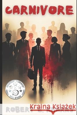 Carnivore Robert E Kearns 9798677821059
