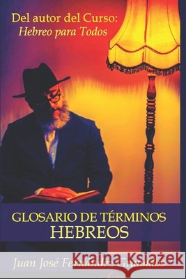 Glosario de Términos Hebreos Juan José Fernández Granados 9798677856143