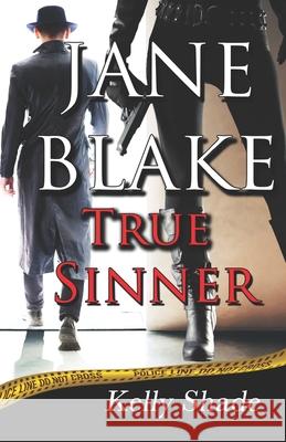 Jane Blake: True Sinner Kelly Shade 9798677947803