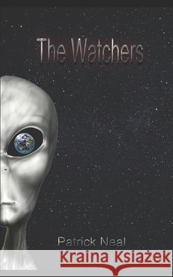 The Watchers Patrick Neal 9798677958984 Independently Published