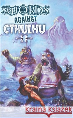 Swords Against Cthulhu II: Hyperborean Nights Lee, Mike, Budgen, Gary, Hernandez, Stephen 9798678002075