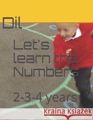 Let's learn the Numbers: 2-3-4 years DIL, Asma 9798678046666