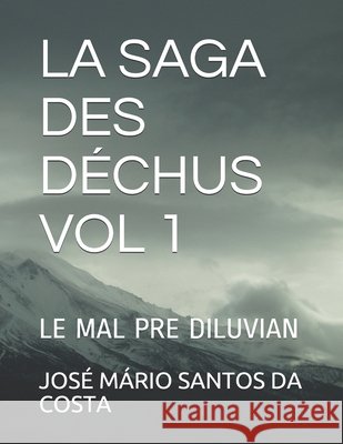 La Saga Des Déchus Vol 1: Le Mal Pre Diluvian Santos Da Costa, José Mário 9798678088635