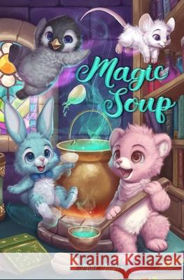 Magic Soup: A First Novel for Children Mike Taylor, India Lopez 9798678203670 Independently Published