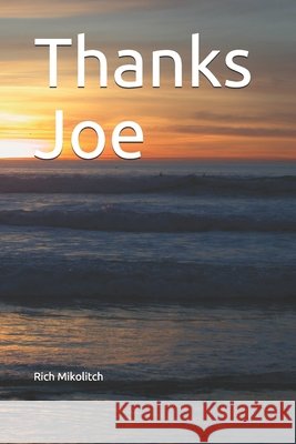 Thanks Joe Mikolitch, Rich 9798678402448 Independently Published