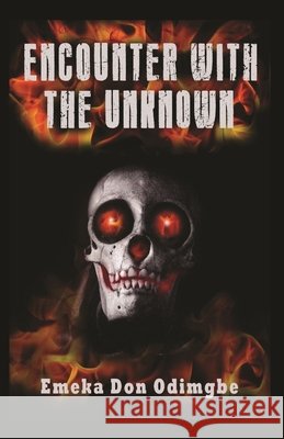 Encounter With The Unknown Emeka Don Odimgbe 9798678403230