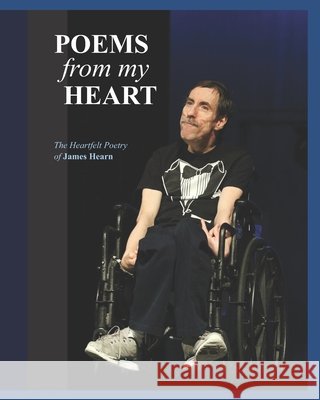 Poems From My Heart: The Inspired Poetry By James Hearn Hearn, James 9798678405722 Independently Published