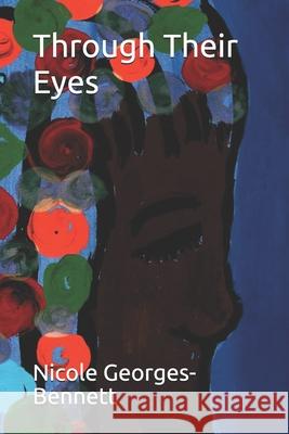 Through Their Eyes Nicole Georges-Bennett, Naiomy Ekanayake 9798678829771 Independently Published
