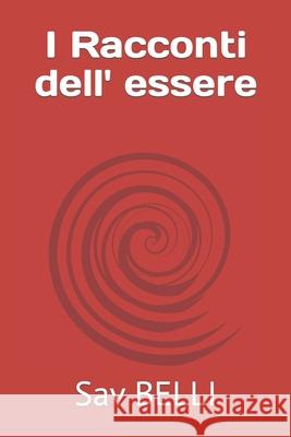 I Racconti dell' essere Sav Belli 9798679042650