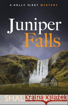 Juniper Falls: A Holly Fleet Mystery (2) Shaun Baines 9798679114180 Independently Published