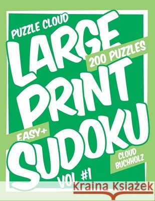 Puzzle Cloud Large Print Sudoku Vol 1 (200 Puzzles, Easy+) Watson, Sue, Buchholz, Cloud 9798679192881
