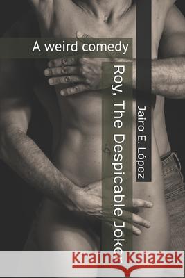 Roy, The Despicable Joker Lopez Jairo E. Lopez 9798679250475 Independently published