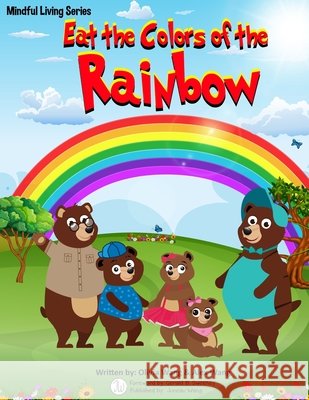 Eat the Colors of the Rainbow Wang, Alex, Sweeney, Gerald B., Wang, Juneau 9798679299290 Independently Published