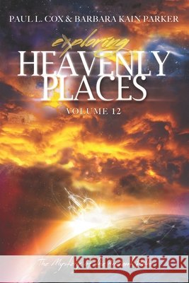 Exploring Heavenly Places Volume 12: The Mystery of the Ancient Paths Parker, Barbara Kain, Cox, Paul L. 9798679313347