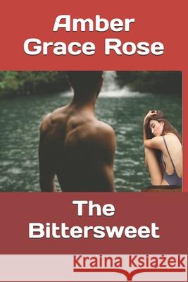 The Bittersweet Rose Amber Grace Rose 9798679347366