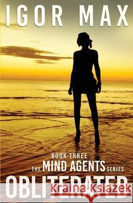 Obliterated: Book Three of the MInd Agents Series Igor Max 9798679641822