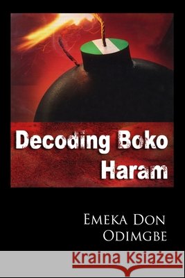 Decoding Boko Haram Odimgbe, Emeka Don 9798679668454