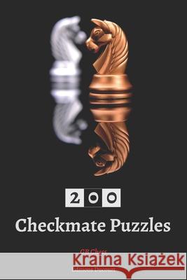 200 Checkmate Puzzles Gb Chess, Editions Ducourt, Editions Ducourt 9798679699731 Independently Published