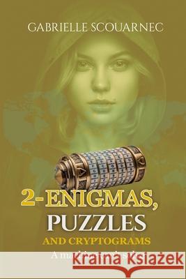2-Enigmas, Puzzles and Cryptograms: A Machine Can't Solve Gabrielle Scouarnec 9798679928039 Independently Published