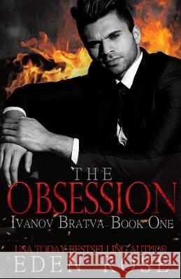 The Obsession: A Bratva Romance Sweet 15 Eden Rose  9798680041888 Independently Published