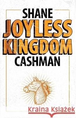 Joyless Kingdom Shane Cashman 9798680094150