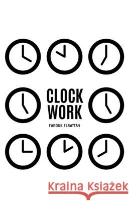 Clockwork Farouk Elbattay 9798680371534 Independently Published