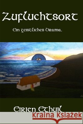 Zufluchtsort: Ein geistliches Drama. Ethuil, Eirien 9798680518762 Independently Published