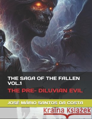 The Saga of the Fallen Vol 1: The Pre- Diluvian Evil Santos Da Costa, José Mário 9798680746868
